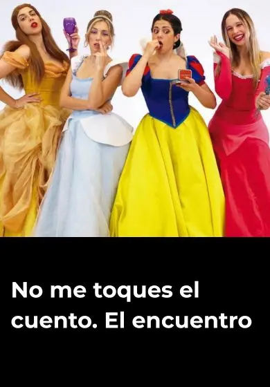 Cartel de No me toques el cuento. El encuentro