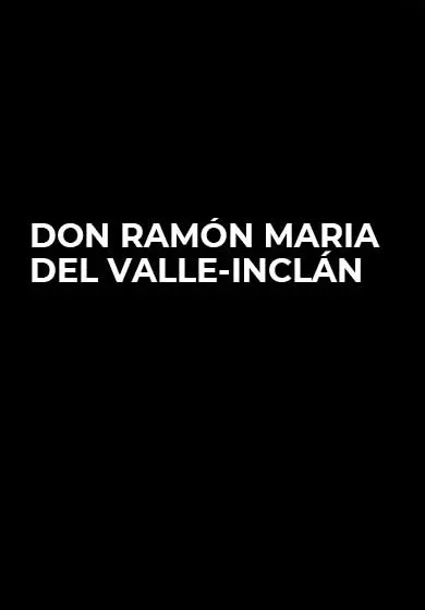 Cartel de Don Ramón María del Valle-Inclán