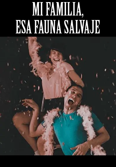 Cartel de Mi familia, esa fauna salvaje