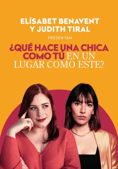 Cartel de Elisabet Benavent y Judith Tiral - ¿Qué hace una chica como tú en un sitio como este?