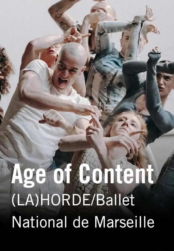 Cartel de Age of Content - (LA)HORDE/Ballet National de Marseille