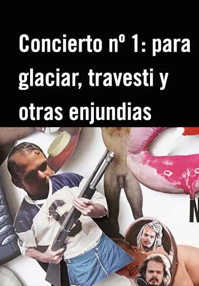 Cartel de Concierto nº 1: para glaciar, travesti y otras enjundias