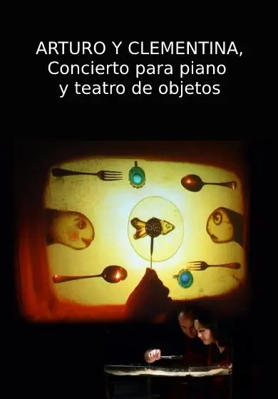 Cartel de Arturo y Clementina, concierto para piano y teatro de objetos