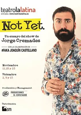 Cartel de NOT YET - Un ensayo del Show de Jorge Cremades