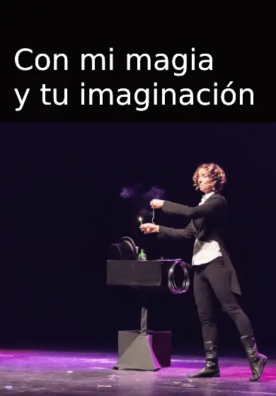 Cartel de Con mi magia y tu imaginación