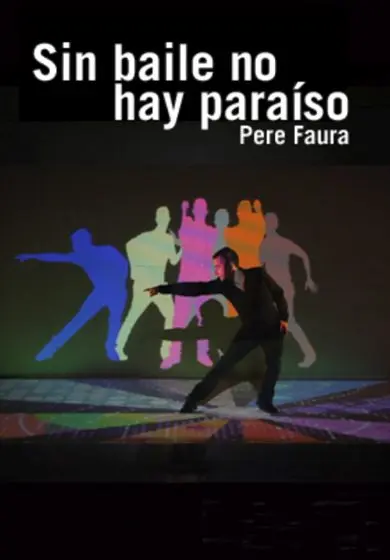 Cartel de Pere Faura: Sin baile no hay paraíso