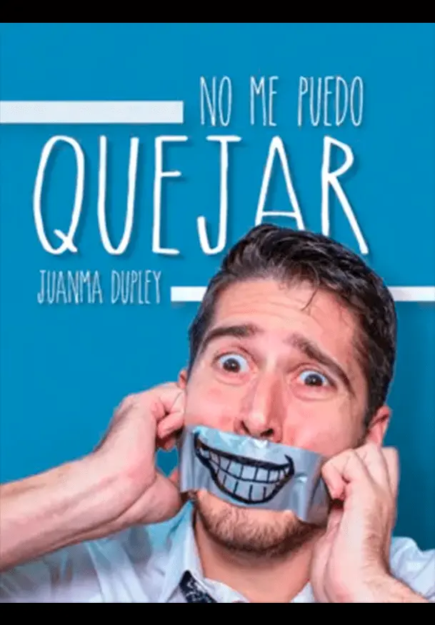 Cartel de Juanma Dupley: No me puedo quejar