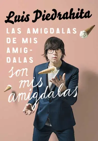 Cartel de Luis Piedrahita: Las amígdalas de mis amígdalas son mis amigdalas