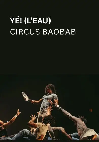 Cartel de Yé! (L'eau) - Circus Baobab