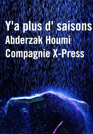 Cartel de Abderzak Houmi/Compagnie X-Press: Y'a plus d' saisons