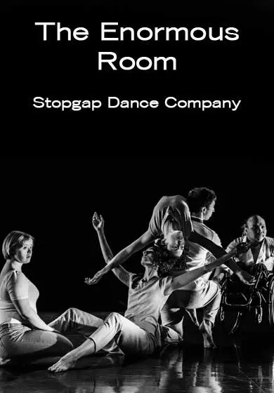 Cartel de Stopgap Dance Company: The Enormous Room