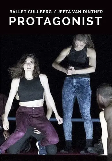 Cartel de Jefta van Dinther / Cullberg Ballet: Protagonist