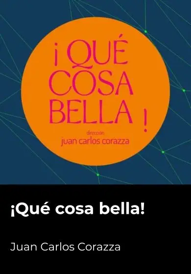 Cartel de ¡Qué cosa bella!