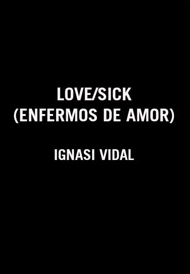 Cartel de Love/Sick (Enfermos de amor)