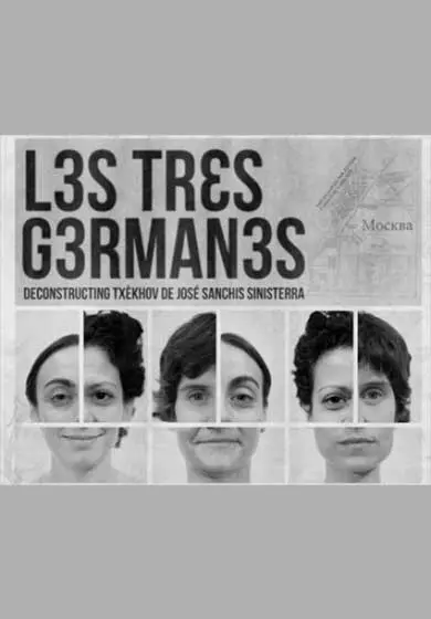 Cartel de Las tres hermanas. Deconstructing Chéjov