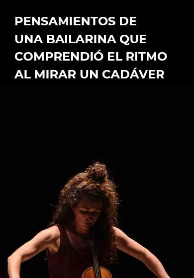 Cartel de Pensamientos de una bailarina que comprendió el ritmo al mirar un cadáver