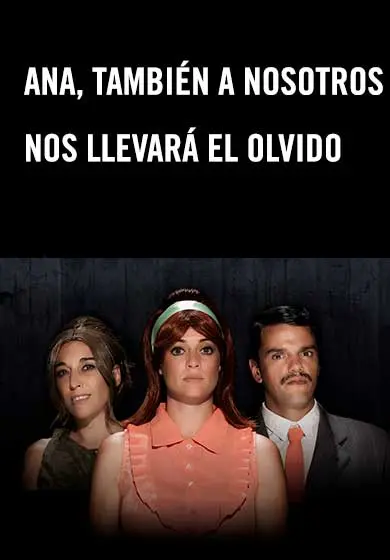 Cartel de Ana, también a nosotros nos llevará el olvido