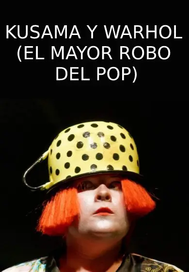 Cartel de Kusama y Warhol (El mayor robo del pop)