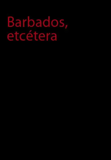 Cartel de Barbados, etcétera