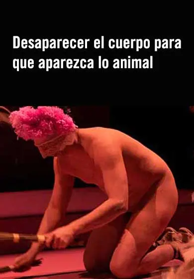 Cartel de Desaparecer el cuerpo para que aparezca lo animal