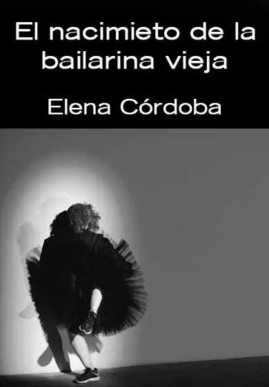 Cartel de Elena Córdoba: El nacimiento de la bailarina vieja