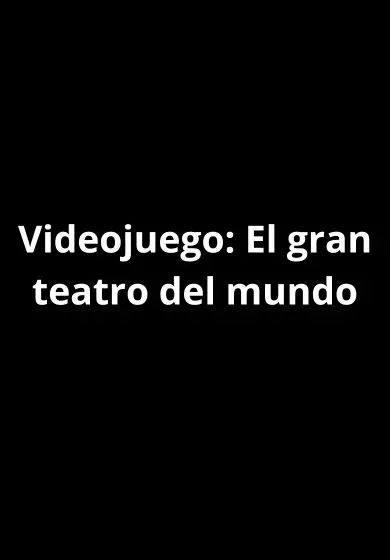 Cartel de El gran teatro del mundo: El videojuego