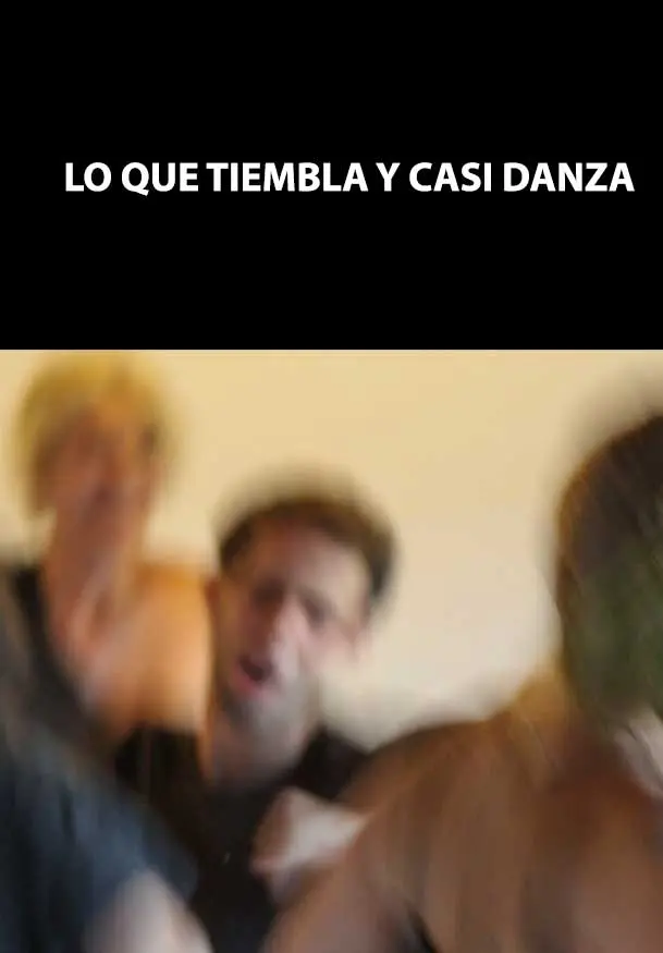 Cartel de Lo que tiembla y casi danza