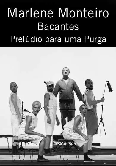 Cartel de Marlene Monteiro: Bacantes - Prelúdio para uma Purga