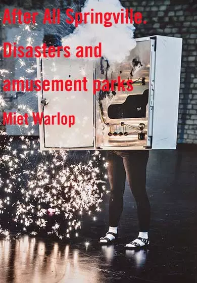 Cartel de Miet Warlop: After All Springville. Disasters and amusement parks