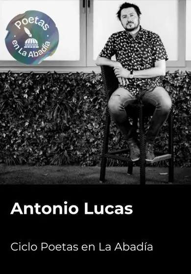 Cartel de Poetas en La Abadía: Antonio Lucas