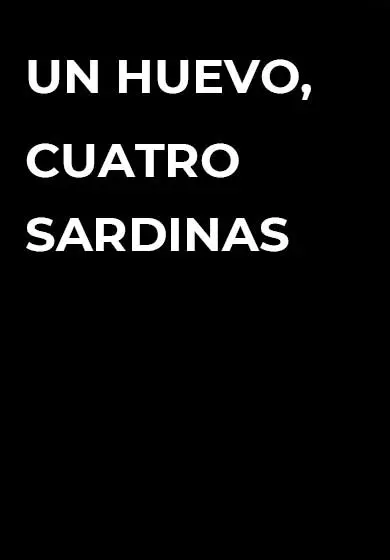 Cartel de Un huevo, cuatro sardinas
