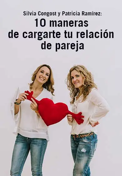 Cartel de Silvia Congost y Patricia Ramírez: 10 maneras de cargarte tu relación de pareja