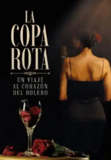 Cartel de La copa rota. Un viaje al corazón del bolero