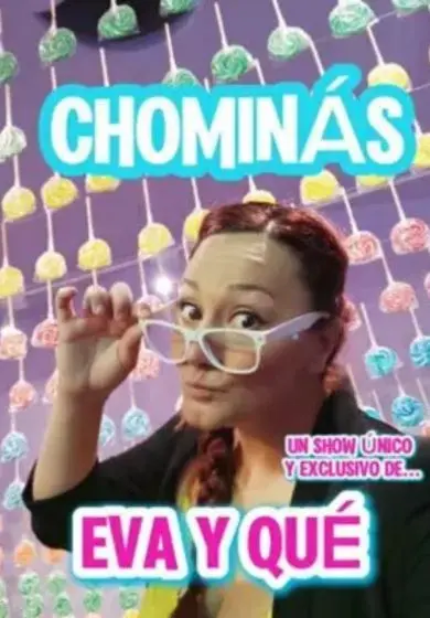 Cartel de Eva y Qué: Chominás