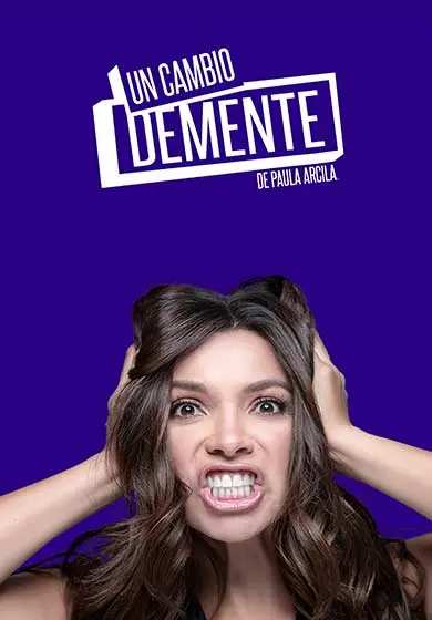 Cartel de Paula Arcila: Un cambio demente