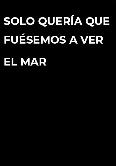 Cartel de Solo quería que fuésemos a ver el mar