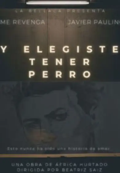 Cartel de Y elegiste tener perro