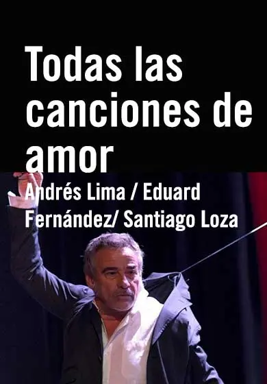 Cartel de Eduard Fernández/Andrés Lima/Santiago Loza: Todas las canciones de amor