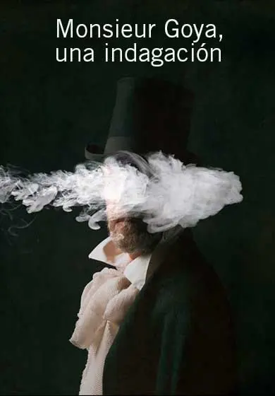 Cartel de Monsieur Goya, una indagación