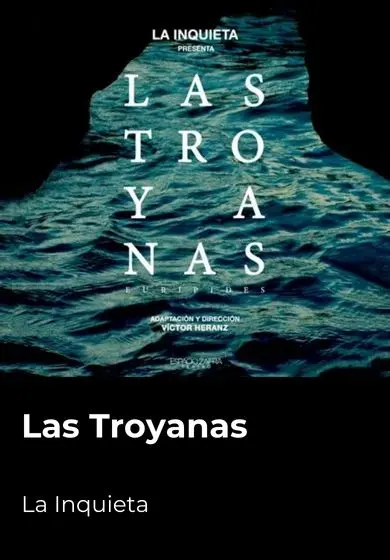 Cartel de Las Troyanas - La Inquieta