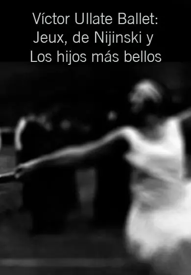 Cartel de Victor Ullate Ballet: Jeux, de Nijinski y Los hijos más bellos