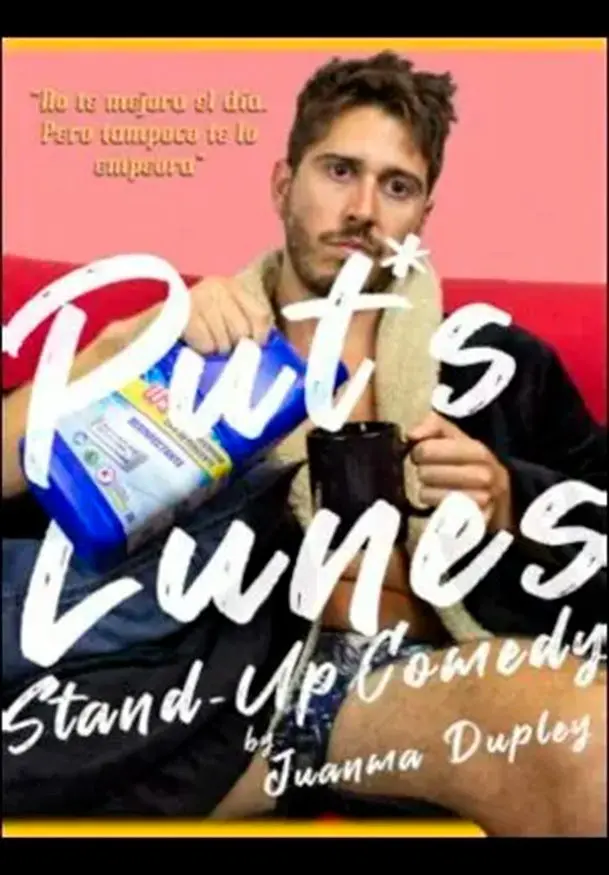 Cartel de Juanma Dupley: Put*s lunes