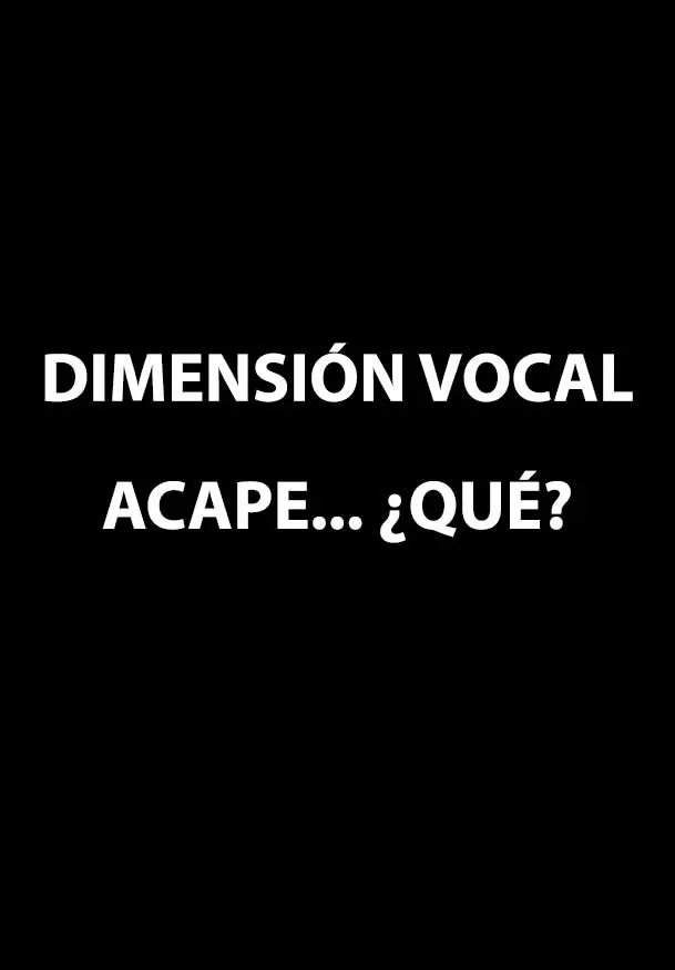 Cartel de Dimensión Vocal: Acape… ¿Qué?
