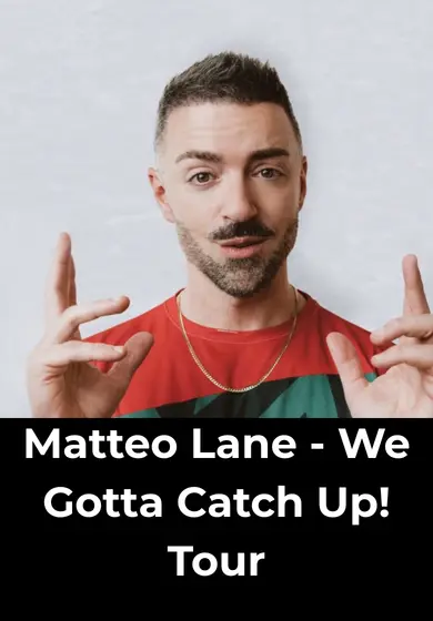 Cartel de Matteo Lane - We Gotta Catch Up! Tour