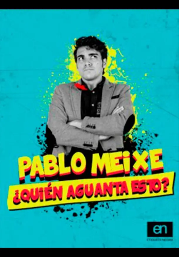 Cartel de Pablo Meixe: ¿Quién aguanta esto?