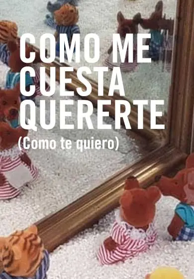 Cartel de Cómo me cuesta quererte (como te quiero)