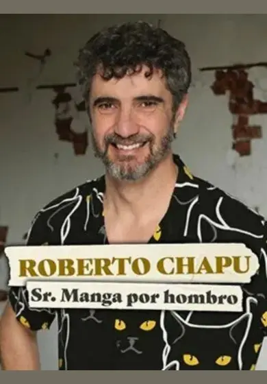 Cartel de Roberto Chapu: Sr. Manga por Hombro