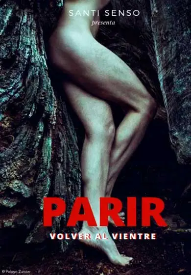 Cartel de Parir, volver al vientre. Acto íntimo de Santi Senso