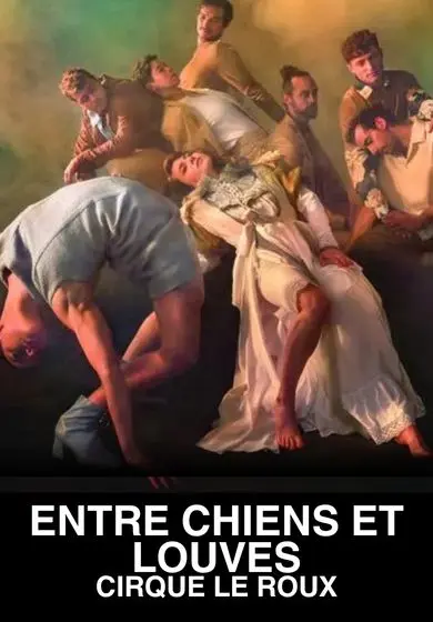 Cartel de Cirque le roux: Entre chiens et louves (Entre perros y lobas)