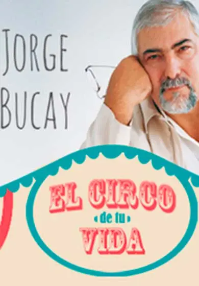 Cartel de Jorge Bucay: El circo de tu vida